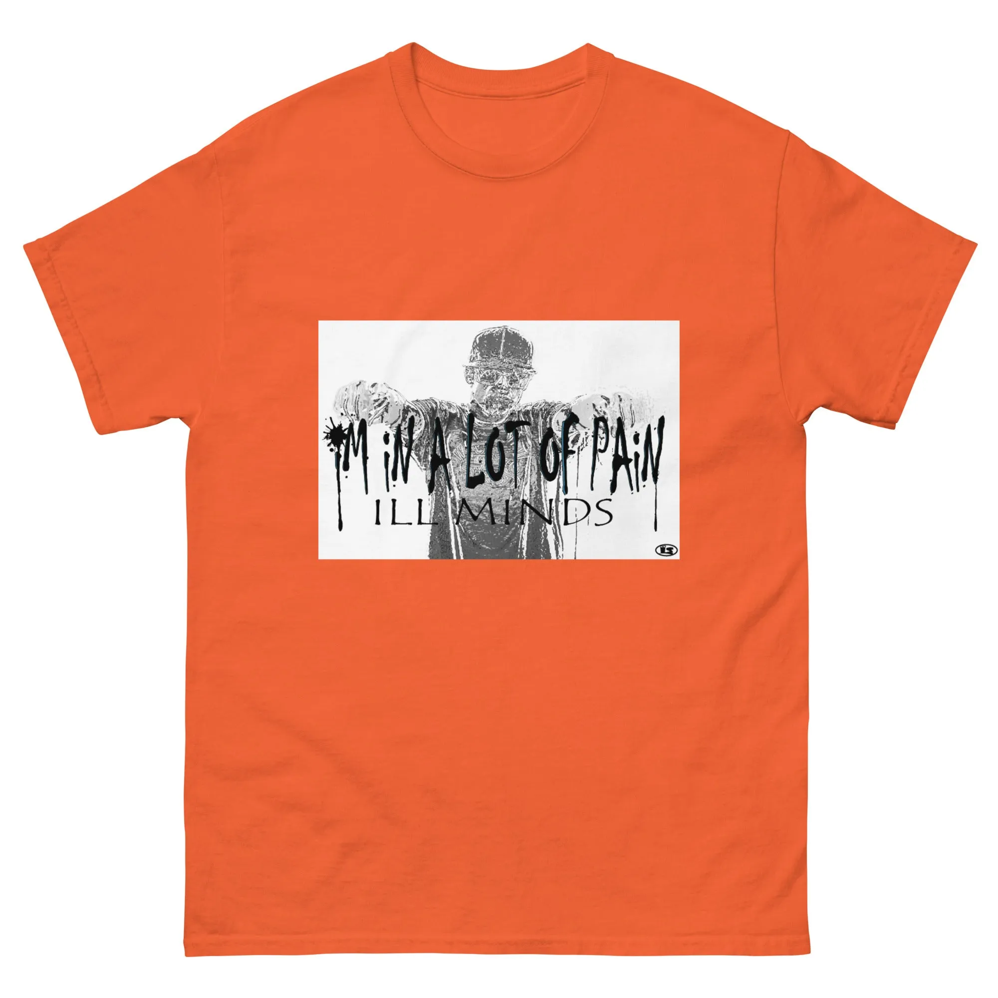 iLL Minds - I'm in A Lot of Pain - Men's classic tee