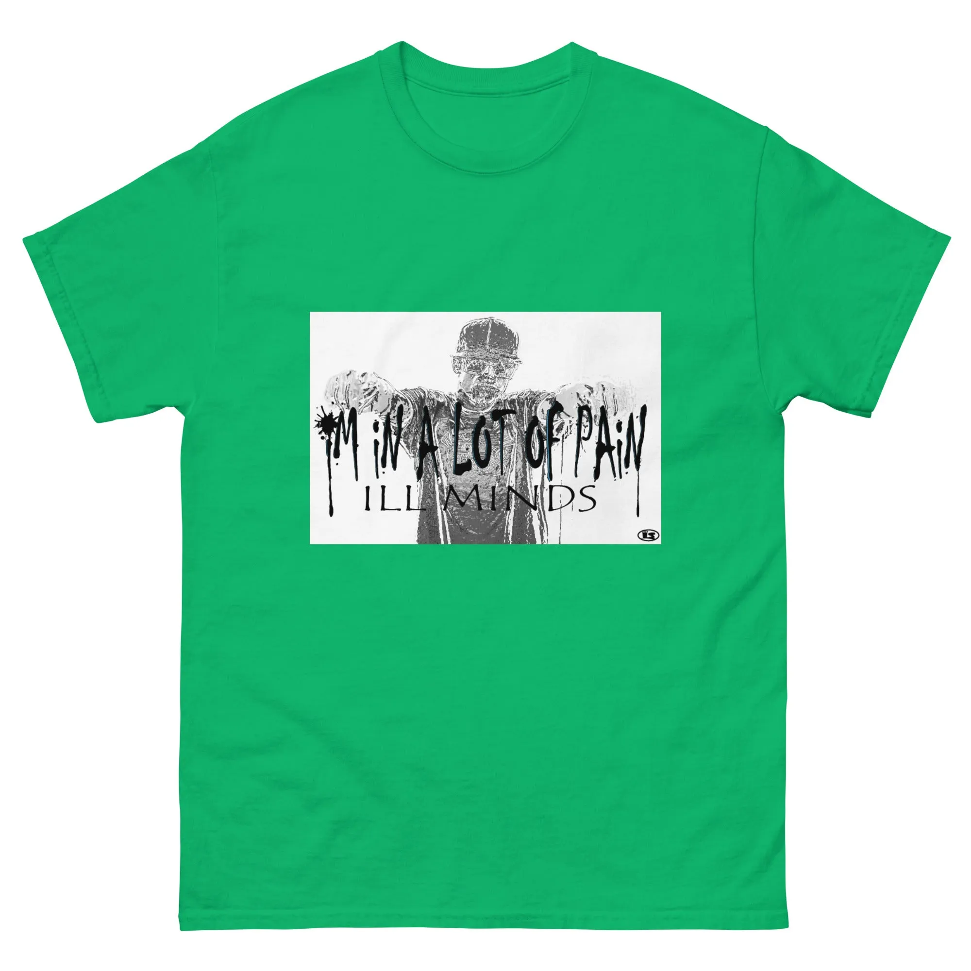 iLL Minds - I'm in A Lot of Pain - Men's classic tee